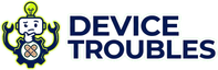 Device Troubles